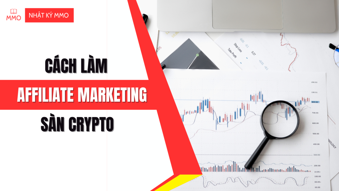 Cách làm affiliate marketing sàn giao dịch crypto - Hướng dẫn chi tiết
