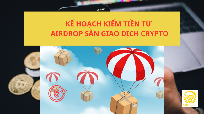 Kế hoạch kiếm tiền từ airdrop sàn giao dịch crypto