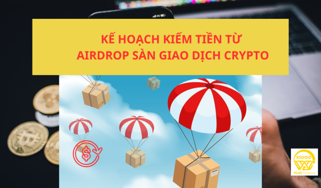 Kế hoạch kiếm tiền từ airdrop sàn giao dịch crypto