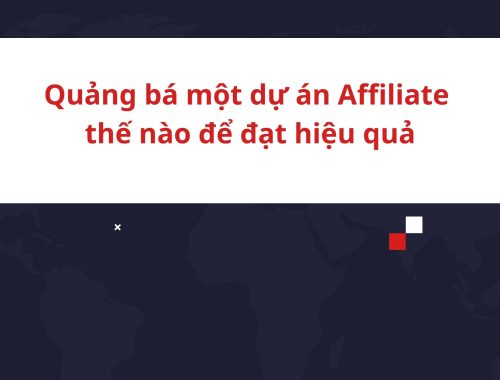 Quảng bá một dự án Affiliate Marketing thế nào để đạt hiệu quả