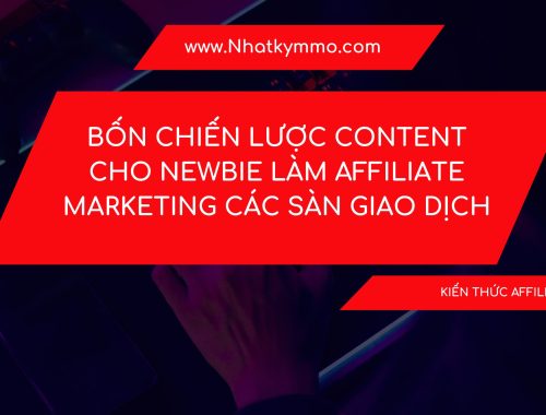 Bốn chiến lược content cho Newbie làm Affiliate Marketing các sàn giao dịch