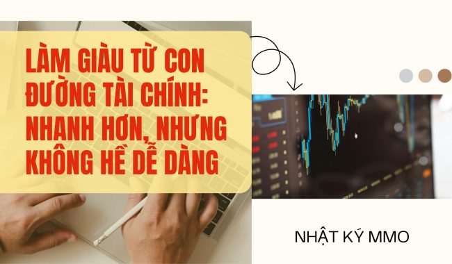 Làm giàu từ con đường tài chính: Nhanh hơn, nhưng không hề dễ dàng